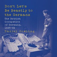 Don't Let's Be Beastly to the Germans - Daniel Cowling - audiobook