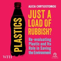Plastics: Just a Load of Rubbish? - Alicia Chrysostomou - audiobook