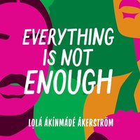 Everything Is Not Enough - Lola Akinmade Akerstrom - audiobook