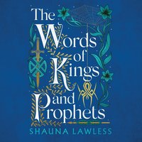 The Words of Kings And Prophets - Shauna Lawless - audiobook