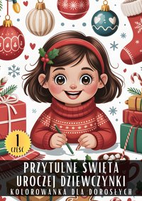 Kolorowanka dla Dorosłych Przytulne Święta Uroczej Dziewczynki Część 1 - Antystresowa Relaksująca Kolorowanka Książka do Kolorowania - 50 Stron z Rysunkami Do Pokolorowania - Artful Palette - ebook
