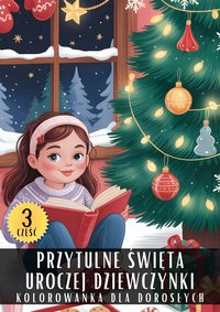 Kolorowanka dla Dorosłych Przytulne Święta Uroczej Dziewczynki Część 3 - Antystresowa Relaksująca Kolorowanka Książka do Kolorowania - 50 Stron z Rysunkami Do Pokolorowania - Artful Palette - ebook