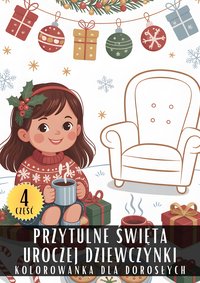 Kolorowanka dla Dorosłych Przytulne Święta Uroczej Dziewczynki Część 4 - Antystresowa Relaksująca Kolorowanka Książka do Kolorowania - 50 Stron z Rysunkami Do Pokolorowania - Artful Palette - ebook