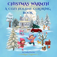CHRISTMAS WARMTH   A Cozy Holiday Coloring Book - Emilia Poręba - ebook