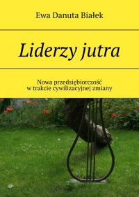 Liderzy jutra - Ewa Białek - ebook