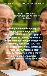 Ćwiczenia logopedyczne dla seniorów. Terapeutyczny zestaw ćwiczeń do terapii logopedycznej dla terapeutów, opiekunów medycznych. - Katarzyna Mleczko - ebook