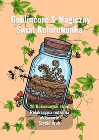 Goblincore & Magic World – Zestaw 20 Ilustracji do Kolorowania | Fantastyczne Motywy, Natura, Las i Magia | PDF do Pobrania - Karolina Michalak - ebook