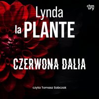 Czerwona Dalia. Anna Travis. Tom 2 - Lynda La Plante - audiobook