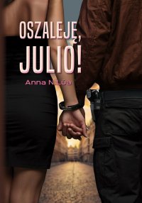 Oszaleję, Julio! - Anna N.Lùa - ebook