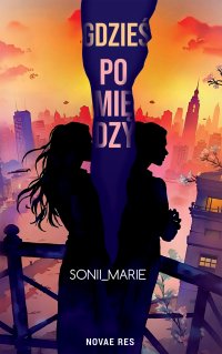 Gdzieś pomiędzy… - Sonii_ Marie - ebook