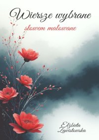 Wiersze wybrane słowem malowane - Elżbieta Zawistowska - ebook