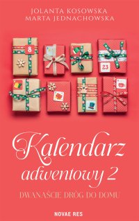 Kalendarz adwentowy. Tom 2. Dwanaście dróg do domu - Jolanta Kosowska - ebook