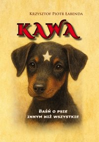 Kawa. Baśń o psie innym niż wszystkie - KRZYSZTOF PIOTR ŁABENDA - ebook
