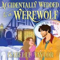 Accidentally Wedded to a Werewolf - Isabelle Taylor - audiobook