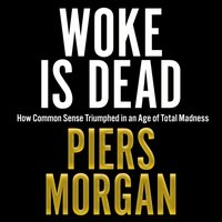 Woke Is Dead - Piers Morgan - audiobook
