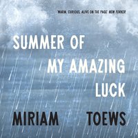 Summer of My Amazing Luck - Miriam Toews - audiobook