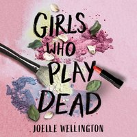 Girls Who Play Dead - Joelle Wellington - audiobook