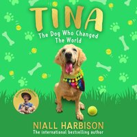 Tina: The Dog Who Changed the World (Children's edition) - Niall Harbison - audiobook