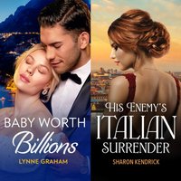Baby Worth Billions / His Enemy's Italian Surrender - Sharon Kendrick - audiobook