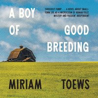 Boy of Good Breeding - Miriam Toews - audiobook
