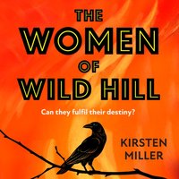 Women of Wild Hill - Kirsten Miller - audiobook