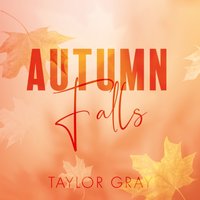 Autumn Falls - Taylor Gray - audiobook