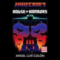 Minecraft House of Horrors Novel - Angel Luis Colon - audiobook