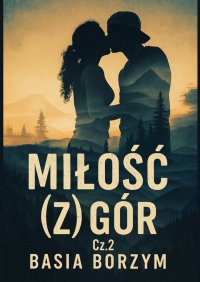 Miłość (z) gór. Część 2 - Basia Borzym - ebook