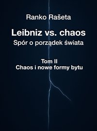 Leibniz vs. chaos - spór o porządek świata / Tom II - Chaos i nowe formy bytu - Ranko Rašeta - audiobook