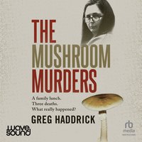 The Mushroom Murders - Greg Haddrick - audiobook