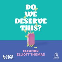Do We Deserve This? - Eleanor Elliott Thomas - audiobook