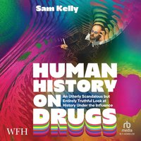 Human History on Drugs - Sam Kelly - audiobook
