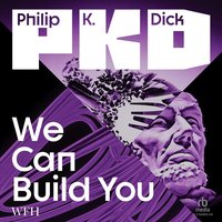 We Can Build You - Philip K. Dick - audiobook