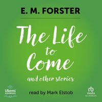 The Life to Come - E.M. Forster - audiobook