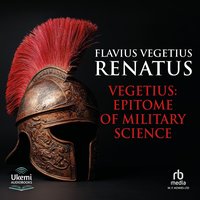 Vegetius: Epitome of Military Science - Flavius Vegetius Renatus - audiobook