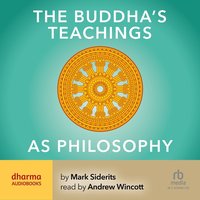 The Buddha's Teachings As Philosophy - Mark Siderits - audiobook