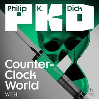 Counter-Clock World - Philip K. Dick - audiobook