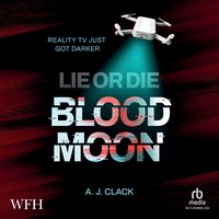 Lie or Die: Blood Moon - A. J. Clack - audiobook