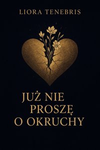 Już nie proszę o okruchy - Liora Tenebris - ebook