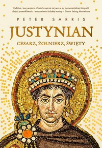 Justynian. Cesarz, żołnierz, święty - Peter Sarris - ebook
