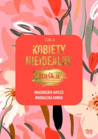 Kobiety nieidealne. Baśka. Tom 4 - Małgorzata Hayles - ebook