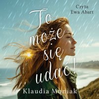To może się udać! - Klaudia Muniak - audiobook
