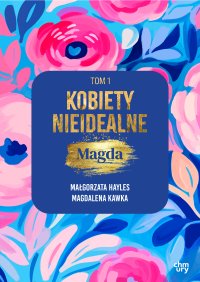 Kobiety nieidealne. Magda. Tom 1 - Małgorzata Hayles - ebook