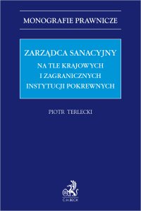 Zarządca sanacyjny na tle krajowych i zagranicznych instytucji pokrewnych - Piotr Terlecki - ebook