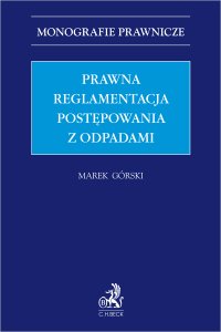 Prawna reglamentacja postępowania z odpadami - Marek Górski - ebook
