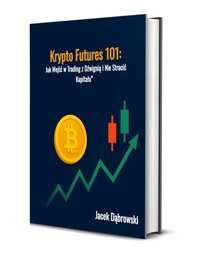 KRYPTO FUTURES 101 — Kompletny przewodnik po tradingu z dźwignią - Jacek Dąbrowski - ebook