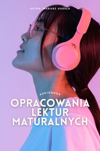 Opracowania lektur maturalnych - Mariusz Gadula - ebook