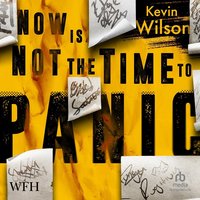 Now Is Not The Time To Panic - Kevin Wilson - audiobook