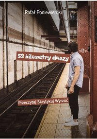 53 KILOMETRY DUSZY - RAFAŁ PONIEWIERSKI - ebook