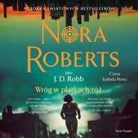 Wróg w płatkach róż - Nora Roberts - audiobook
